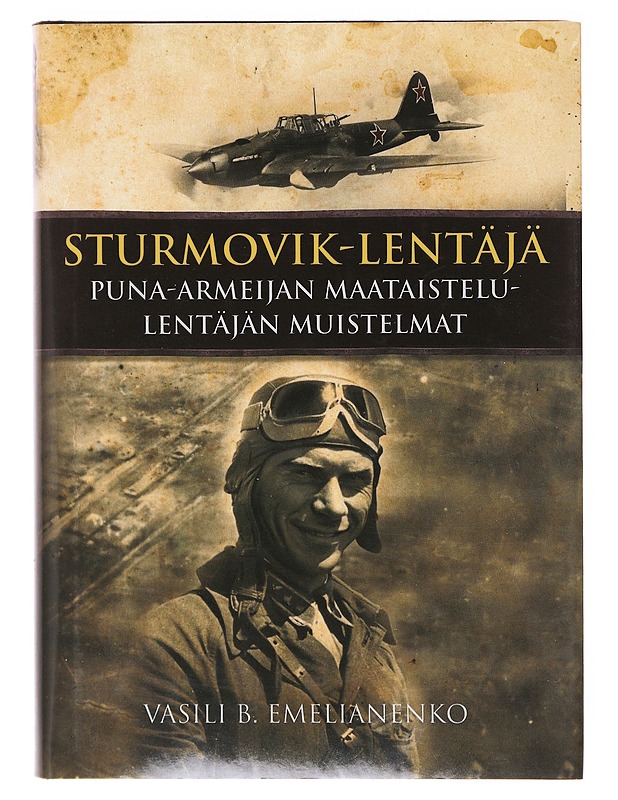 Sturmovik-lentäjä : puna-armeijan maataistelulentäjän muistelmat - Emelianenko, Vasili B. - Elämäkerrat ja muistelmat - 10105641993 - 0