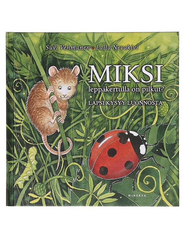 Miksi leppäkertulla on pilkut? - Vehmanen, Suvi - Lastenkirjat - 10105642025 - 0