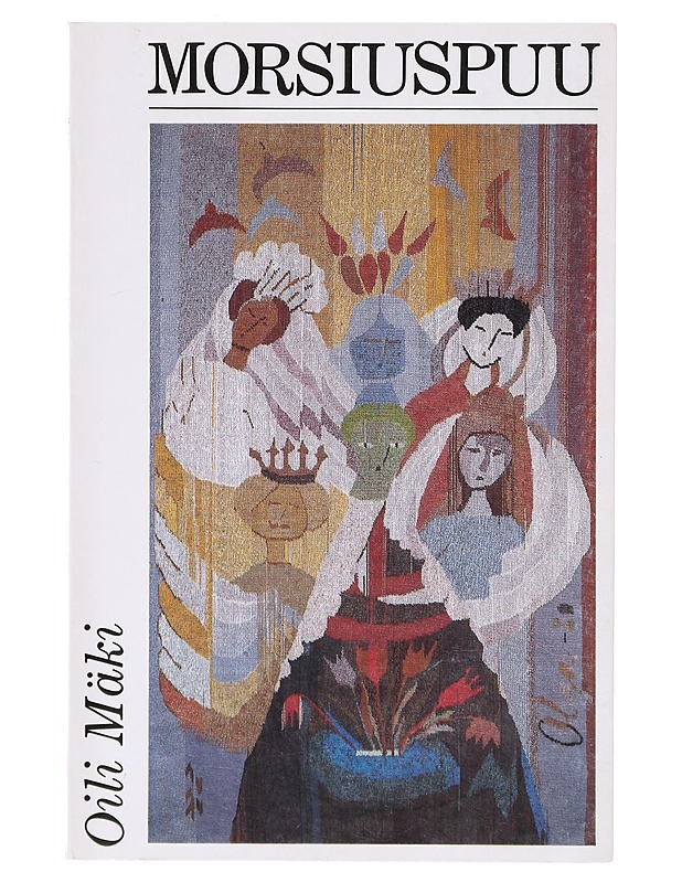 Morsiuspuu - Mäki,Oili - Runot ja näytelmät - 10105642048 - 0