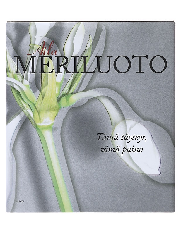Tämä täyteys, tämä paino - Aila Meriluoto - Runot ja näytelmät - 10105642077 - 0