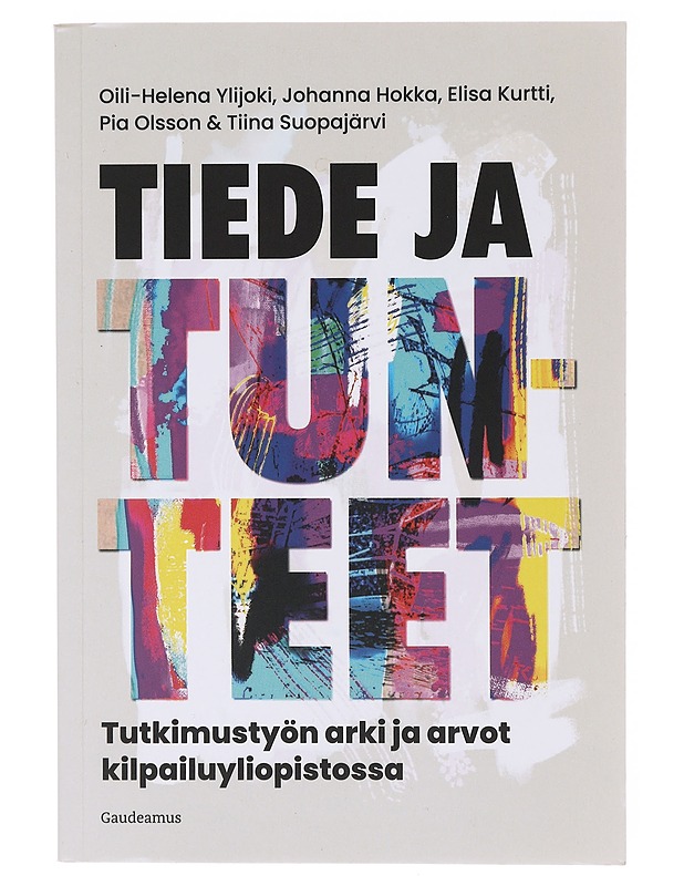 Tiede ja tunteet : tutkimustyön arki ja arvot kilpailuyliopistossa - Ylijoki, Oili-Helena - Tietokirjat ja oppaat - 10105642135 - 0