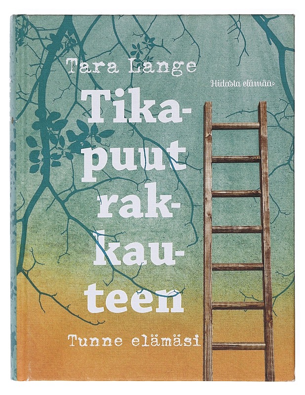 Tikapuut rakkauteen / tunne elämäsi - Tara Lange - Tietokirjat ja oppaat - 10105642157 - 0