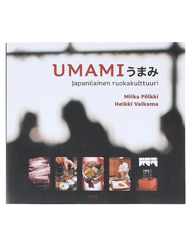 Umami : japanilainen ruokakulttuuri - Pölkki, Miika - Tietokirjat ja oppaat - 10105642372 - 0