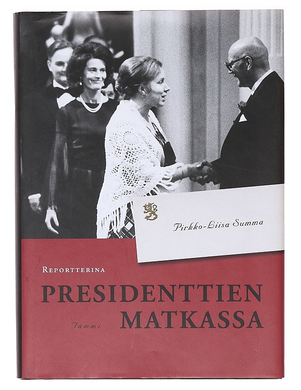Reportterina presidenttien matkassa - Pirkko-Liisa Summa - Elämäkerrat ja muistelmat - 10105642381 - 0