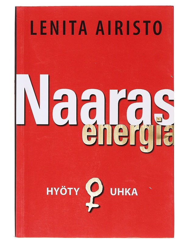 Naarasenergia : hyöty ja uhka - Lenita Airisto - Elämäkerrat ja muistelmat - 10105642401 - 0
