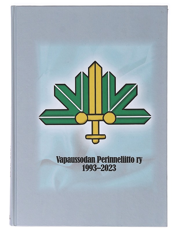 Vapaussodan Perinneliitto ry 1993-2023 - Vapaussodan Perinneliitto ry - Historiakirjat - 10105642447 - 0