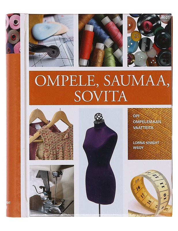 Ompele, saumaa, sovita - Knight, Lorna - Tietokirjat ja oppaat - 10105642486 - 0