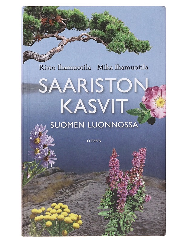 Saariston kasvit Suomen luonnossa - Ihamuotila, Risto - Lemmikki- ja luontokirjat - 10105642523 - 0