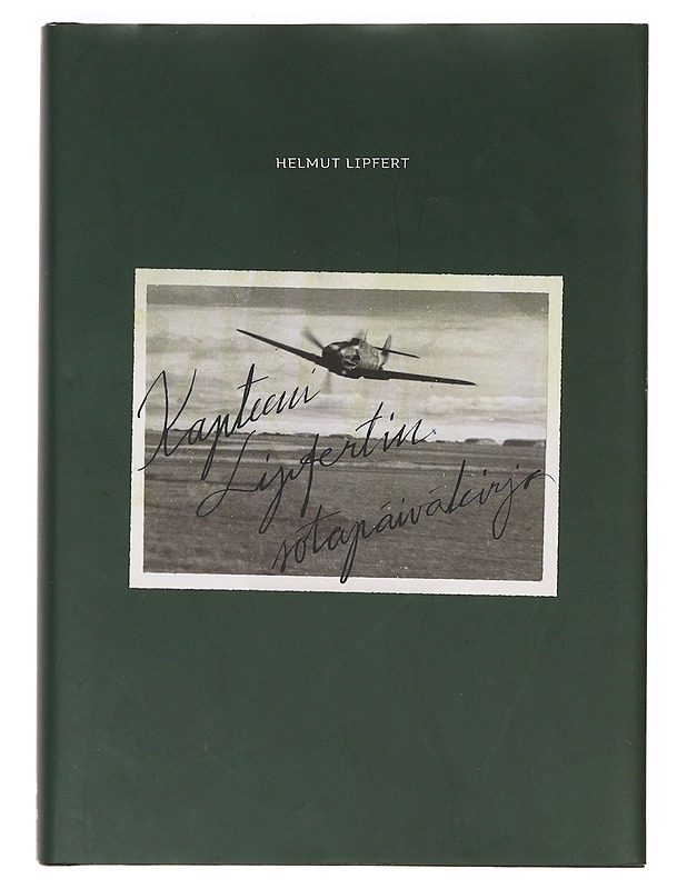 Kapteeni Lipfertin sotapäiväkirja - Helmut Lipfert - Elämäkerrat ja muistelmat - 10105642546 - 0