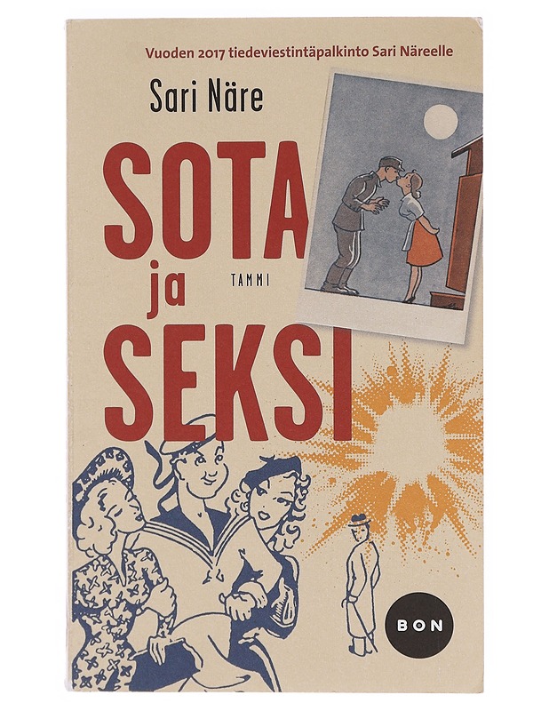 Sota ja seksi : rintamamiesten seksuaalikerrontaa talvi- ja jatkosodan ajalta - Sari Näre - Tietokirjat ja oppaat - 10105642655 - 0