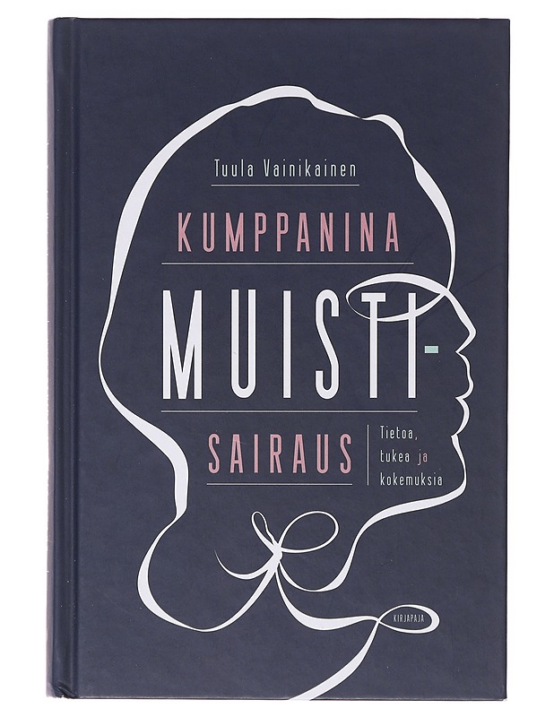 Kumppanina muistisairaus : tietoa, tukea ja kokemuksia - Tuula Vainikainen - Tietokirjat ja oppaat - 10105642716 - 0