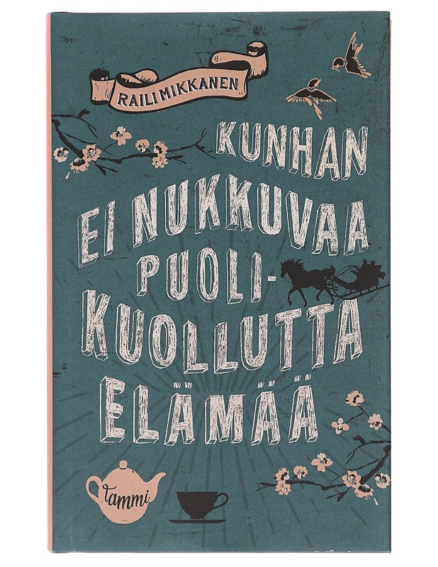 Kunhan ei nukkuvaa puolikuollutta elämää - Raili Mikkanen - Romaanit ja novellit - 10105642773 - 0