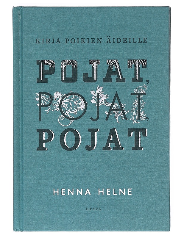 Pojat, pojat, pojat : kirja poikien äideille - Henna Helne - Tietokirjat ja oppaat - 10105642800 - 0