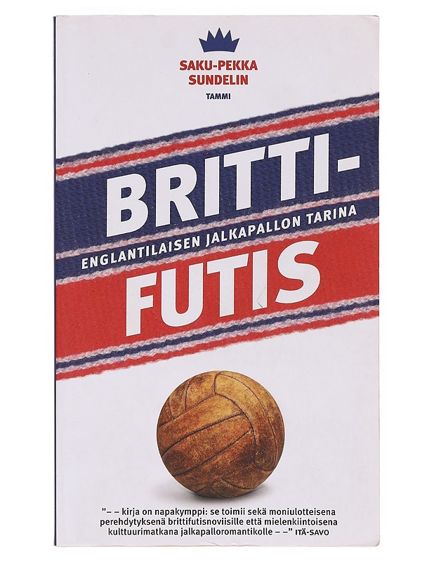 Brittifutis : englantilaisen jalkapallon tarina - Saku-Pekka Sundelin - Elämäkerrat ja muistelmat - 10105642850 - 0