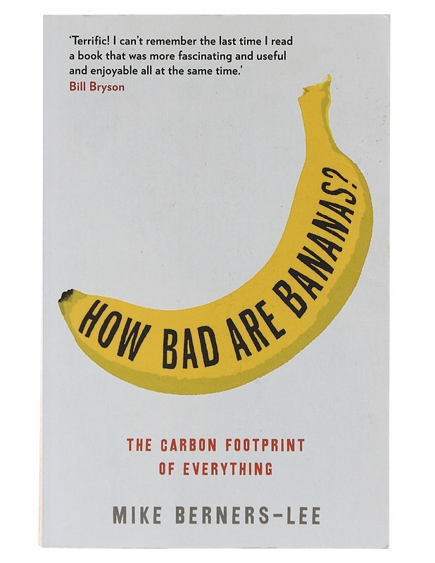 How bad are bananas? / the carbon footprint of everything - Mike Lee-Berners - Tietokirjat ja oppaat - 10105642862 - 0