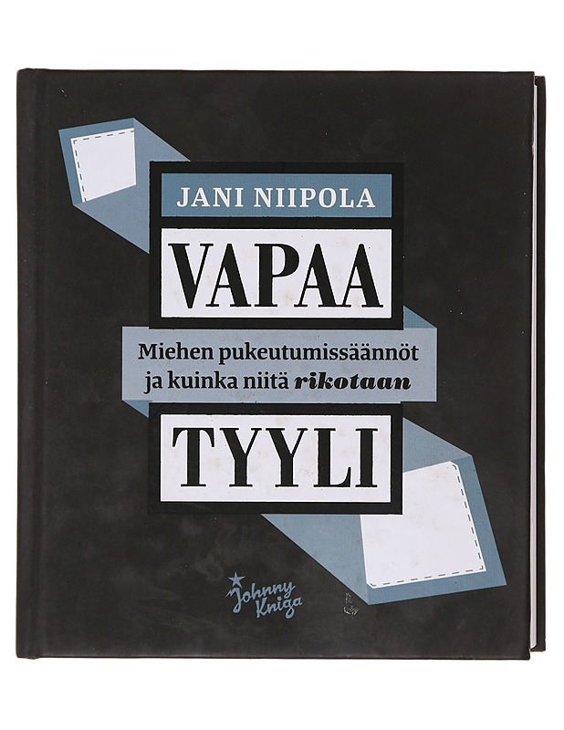 Vapaa tyyli / miehen pukeutumissäännöt ja kuinka niitä rikotaan - Niipola, Jani - Tietokirjat ja oppaat - 10105642875 - 0