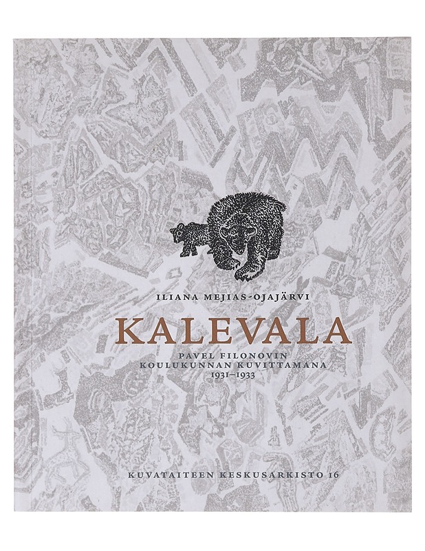 Kalevala Pavel Filonovin koulukunnan kuvittamana 1931-1933 - Mejias-Ojajärvi, Iliana - Taide- ja kulttuurikirjat - 10105642927 - 0