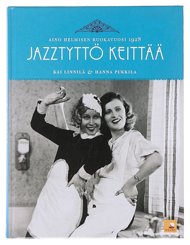 Jazztyttö keittää : Aino Helmisen ruokavuosi 1928 - Linnilä, Kai - Historiakirjat - 10105642931 - 0