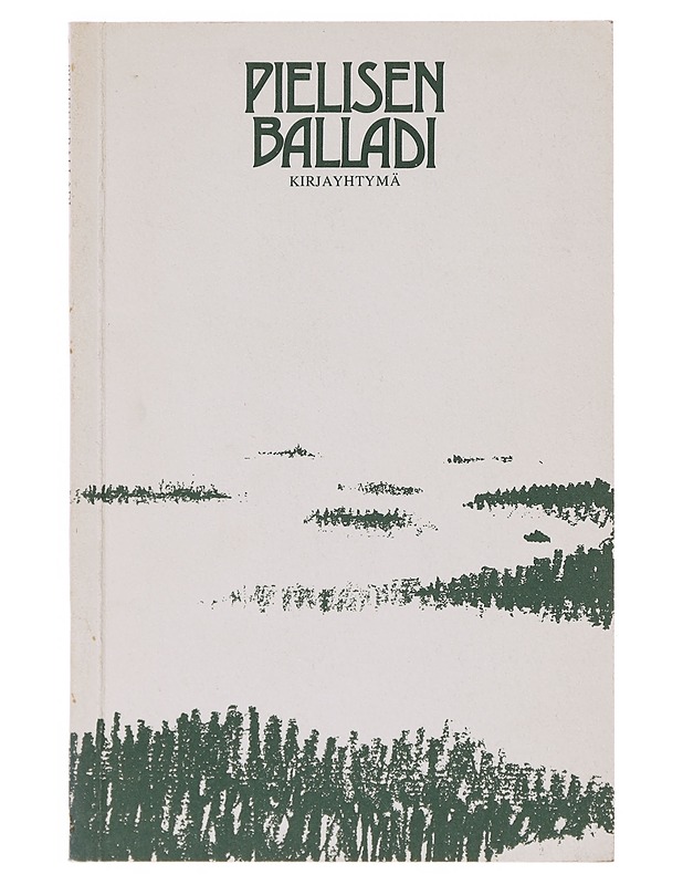 Pielisen balladi - Kuusi, Matti - Runot ja näytelmät - 10105642941 - 0