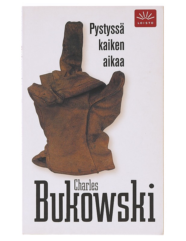 Pystyssä kaiken aikaa - Bukowski, Charles - Romaanit ja novellit - 10105642950 - 0