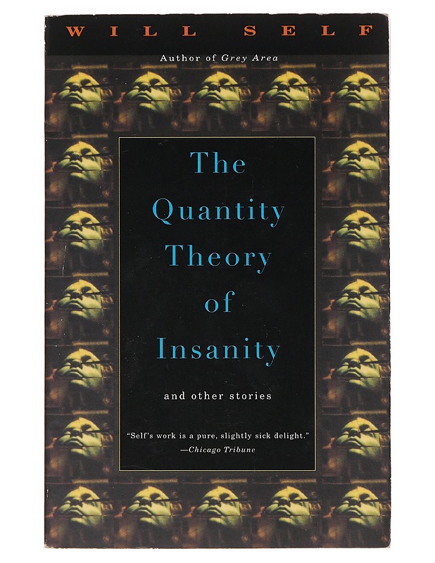 The Quantity Theory of Insanity - Will Self - Romaanit ja novellit - 10105642967 - 0