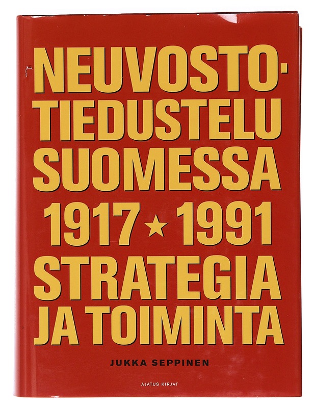 Neuvostotiedustelu Suomessa 1917-1991 : strategia ja toiminta - Jukka Seppinen - Historiakirjat - 10105642969 - 0