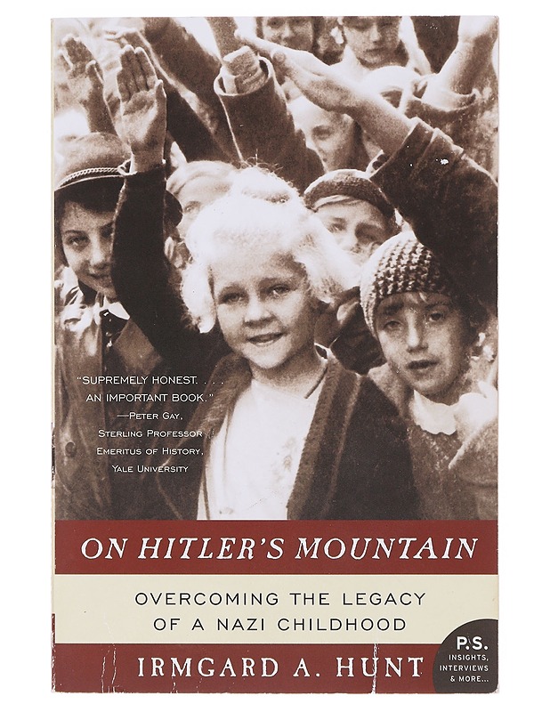 On Hitler's Mountain : Overcoming the Legacy of a Nazi Childhood - Irmgard A. Hunt - Romaanit ja novellit - 10105642974 - 0