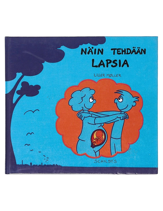 Näin tehdään lapsia - Møller, Liller - Tietokirjat ja oppaat - 10105643003 - 0