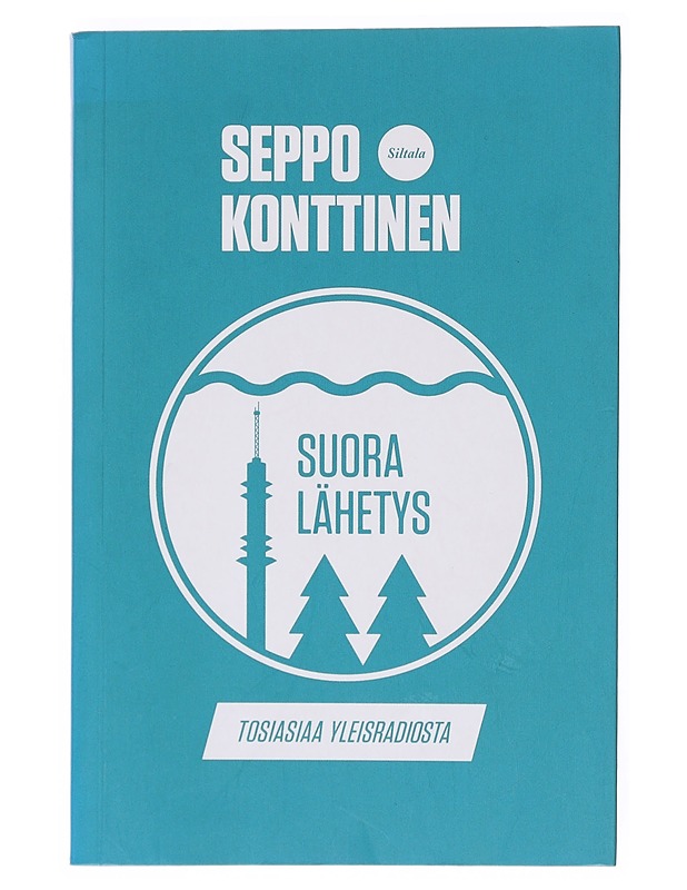 Suora lähetys : tosiasiaa Yleisradiosta - Seppo Konttinen - Tietokirjat ja oppaat - 10105643005 - 0