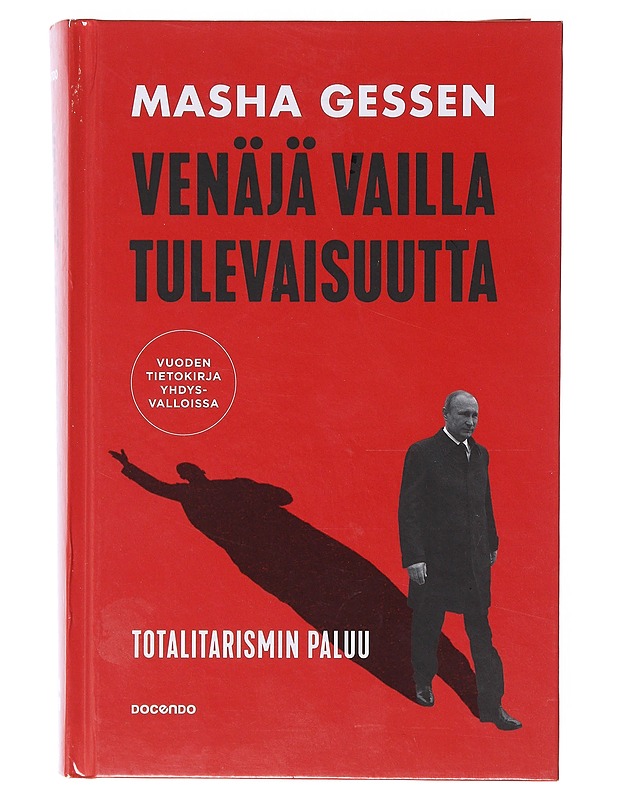 Venäjä vailla tulevaisuutta : totalitarismin paluu - Gessen, Masha - Historiakirjat - 10105643021 - 0