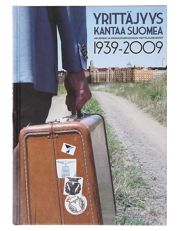 Yrittäjyys kantaa Suomea 1939-2009 - Elämäkerrat ja muistelmat - 10105643031 - 0