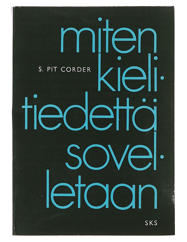 Miten kielitiedettä sovelletaan - S. Pit Corder - Tietokirjat ja oppaat - 10105643053 - 0