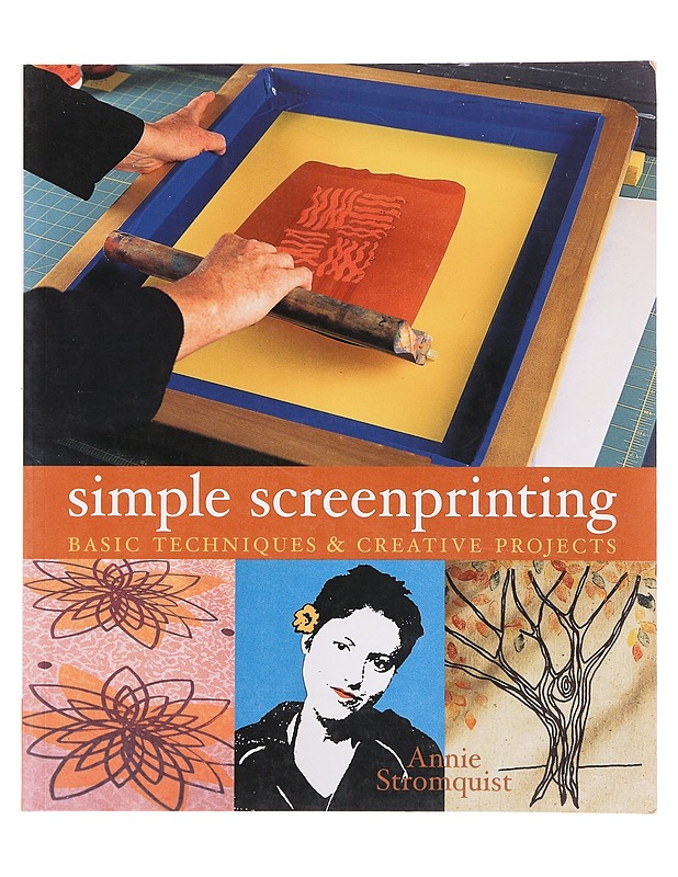 Simple screenprinting - Annie Stromquist - Käsityökirjat - 10105643067 - 0