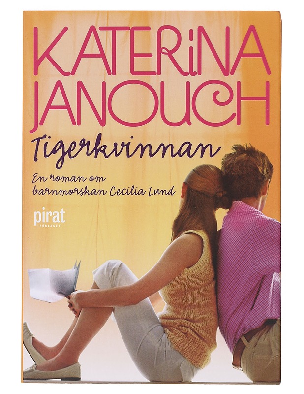 Tigerkvinnan / roman : [om barnmorskan Cecilia Lund] - Katerina Janouch - Romaanit ja novellit - 10105643066 - 0