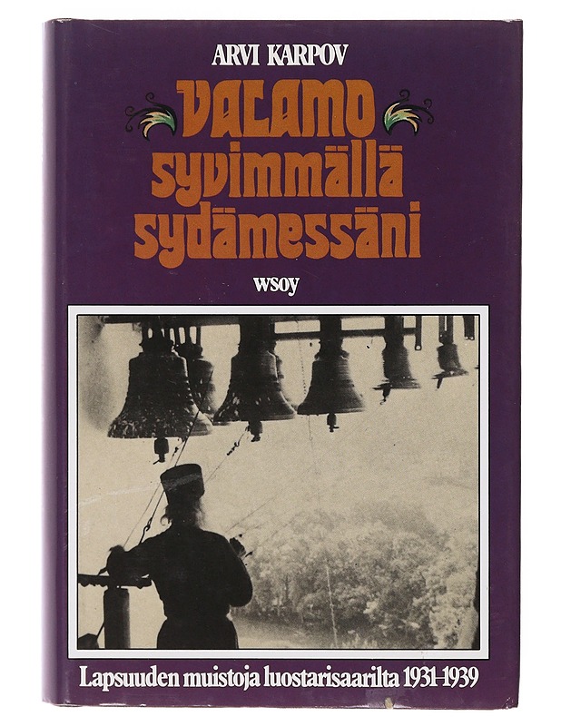 Valamo syvimmällä sydämessäni : lapsuuden muistoja luostarisaarilta 1931-1939 - Karpov, Arvi - Elämäkerrat ja muistelmat - 10105643144 - 0