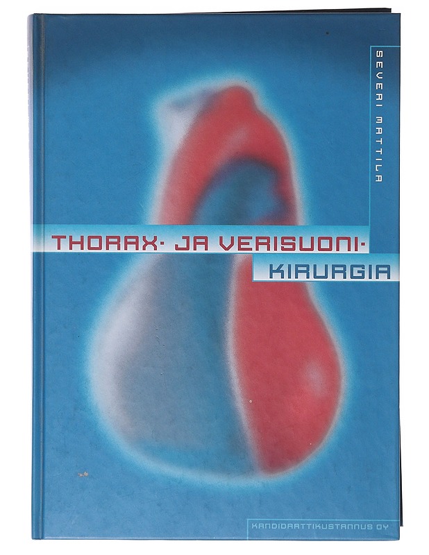Thorax- ja verisuonikirurgia - Mattila, Severi - Tietokirjat ja oppaat - 10105643196 - 0
