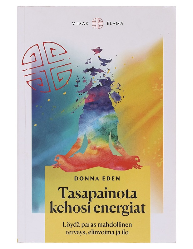 Tasapainota kehosi energiat : löydä paras mahdollinen terveys, elinvoima ja ilo - Eden, Donna - Tietokirjat ja oppaat - 10105643224 - 0