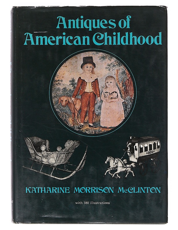  Antiques of American childhood - Katharine Morrison McClinton - Tietokirjat ja oppaat - 10105643223 - 0