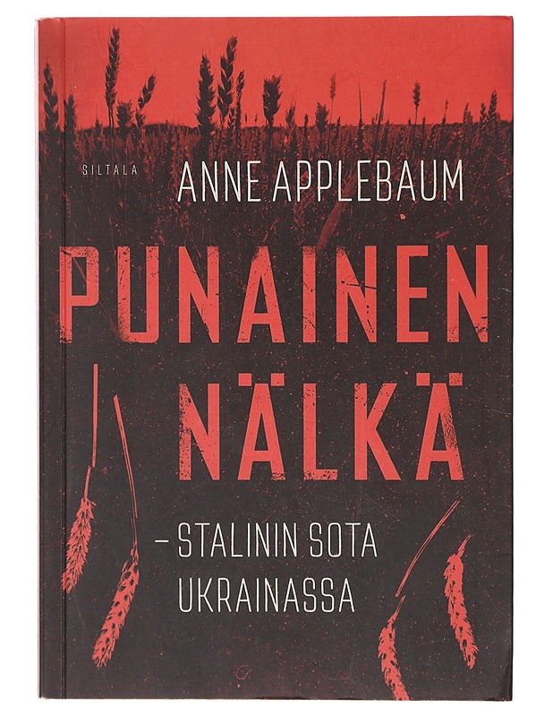 Punainen nälkä. Stalinin sota Ukrainassa - Anne Applebaum - Historiakirjat - 10105643235 - 0