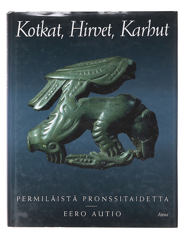 Kotkat, hirvet, karhut - Eero Autio - Tietokirjat ja oppaat - 10105643339 - 0