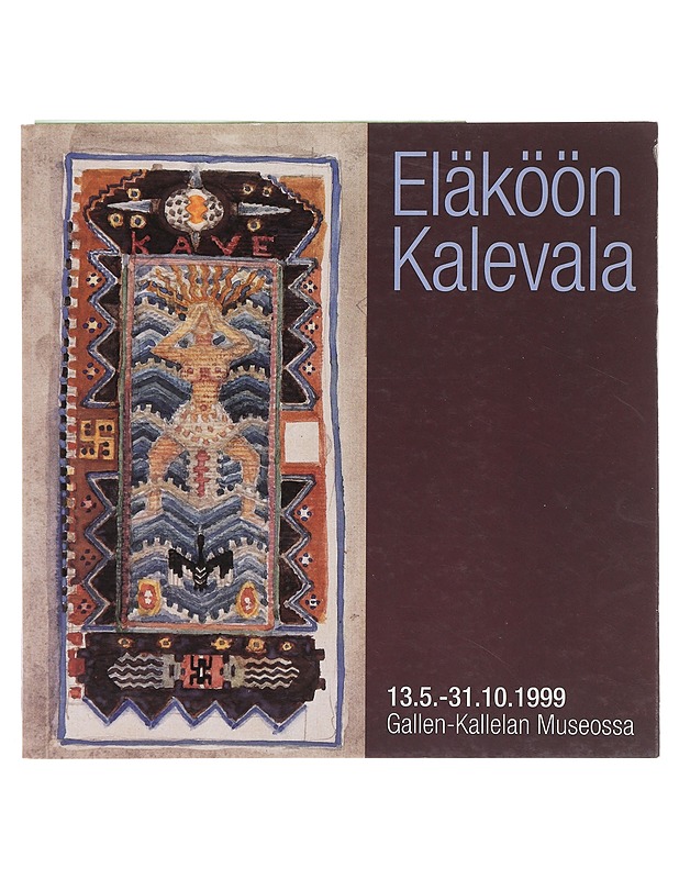 Eläköön Kalevala - Kivimäki, Kati - Taide- ja kulttuurikirjat - 10105643351 - 0