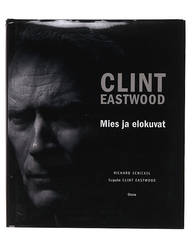 Clint Eastwood / mies ja elokuvat - Schickel, Richard - Musiikki- ja elokuvakirjat - 10105643359 - 0