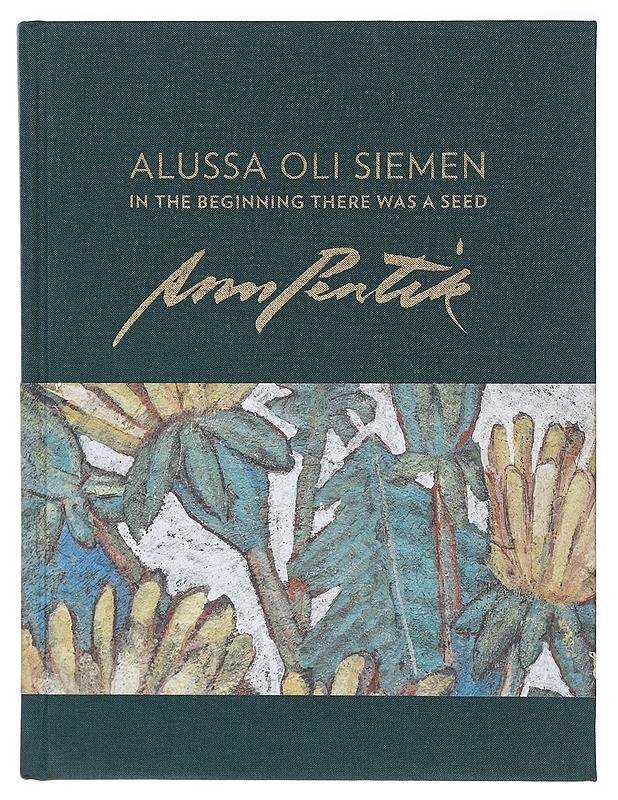Alussa oli siemen - Pentik, Anu - Taide- ja kulttuurikirjat - 10105643375 - 0