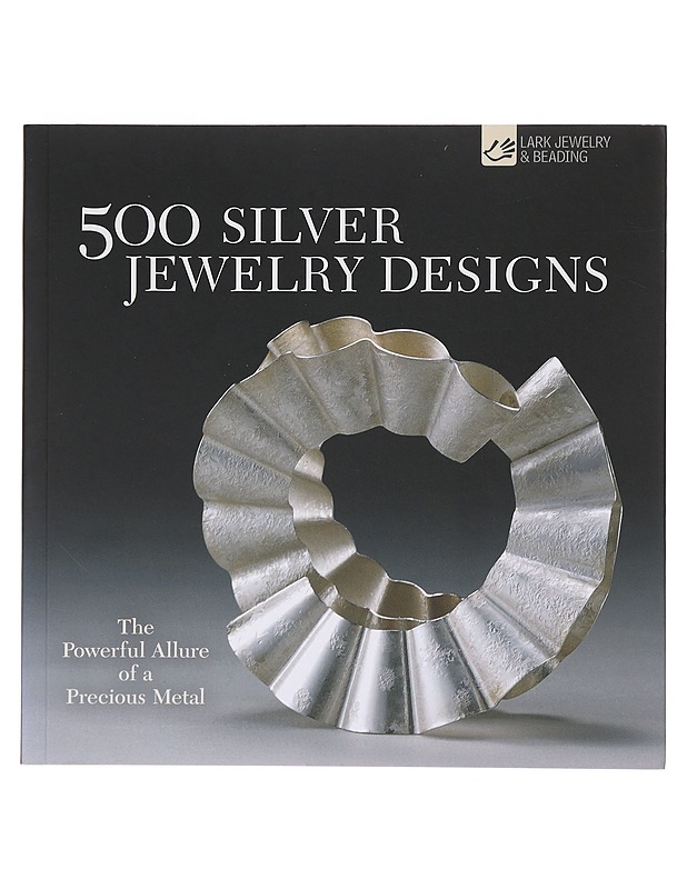 500 Silver Jewelry Designs - Talya Baharal, Marthe Le Van - Tietokirjat - 10105643418 - 0