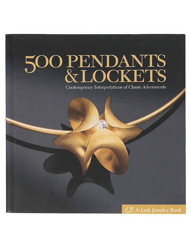 500 pendants & lockets : contemporary interpretations of classic adornments - Le Van, Marthe - Tietokirjat - 10105643421 - 0