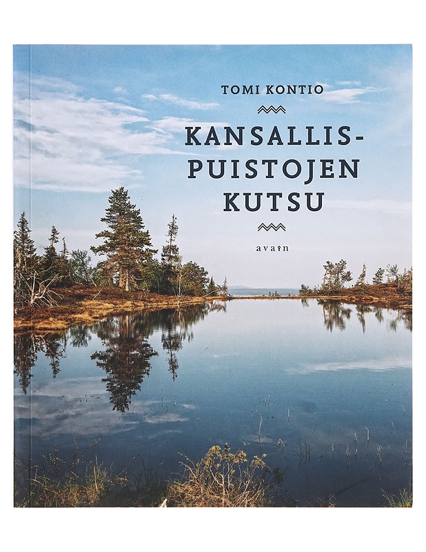 Kansallispuistojen kutsu - Kontio, Tomi - Tietokirjat ja oppaat - 10105643437 - 0