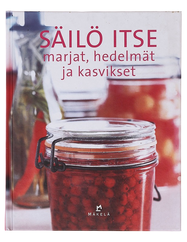 Säilö itse marjat, hedelmät ja kasvikset - Rasmusson - Ruokakirjat - 10105643491 - 0