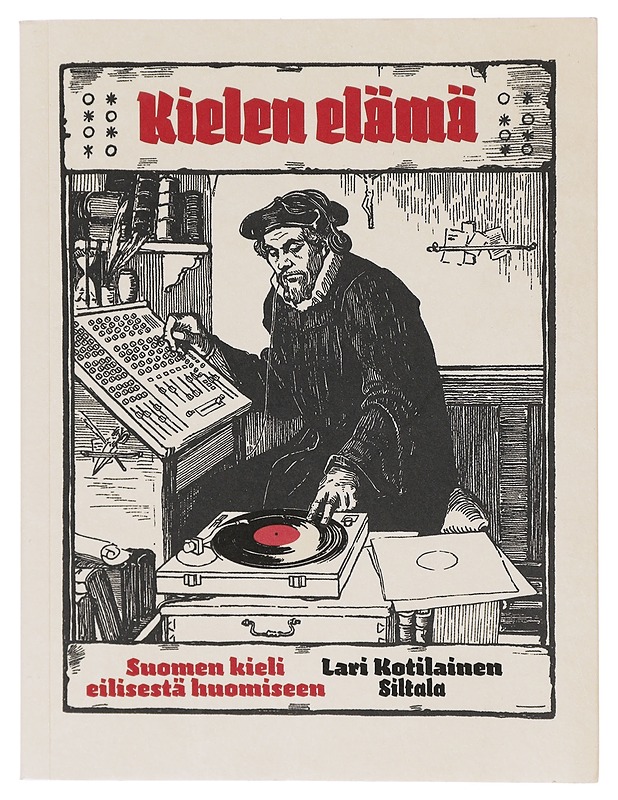 Kielen elämä : suomen kieli eilisestä huomiseen - Lari Kotilainen - Historiakirjat - 10105643529 - 0