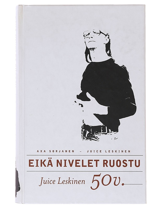 Eikä nivelet ruostu / Juice Leskinen 50 v. - Juice Leskinen - Elämäkerrat ja muistelmat - 10105643541 - 0