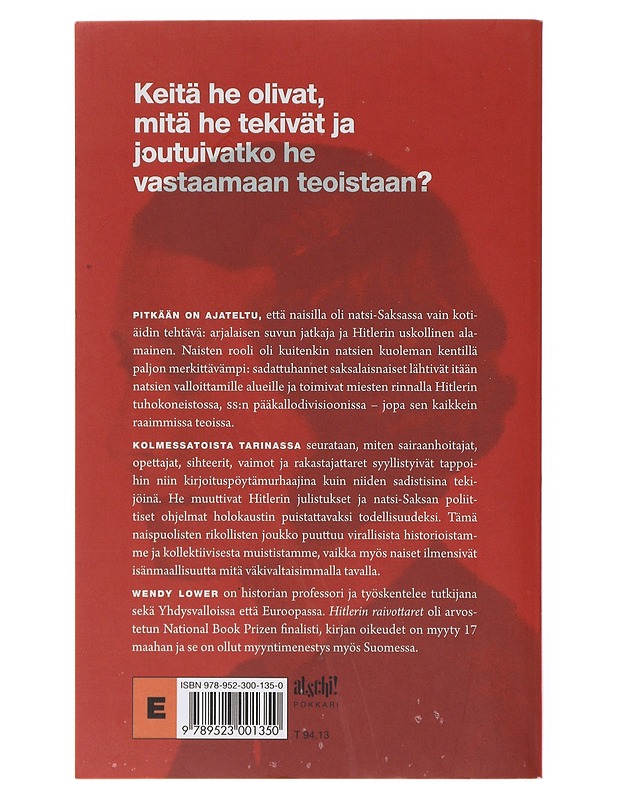 Hitlerin raivottaret : saksalaisnaisia natsien kuoleman kentillä - Lower, Wendy - Elämäkerrat ja muistelmat - 10105643556 - 1